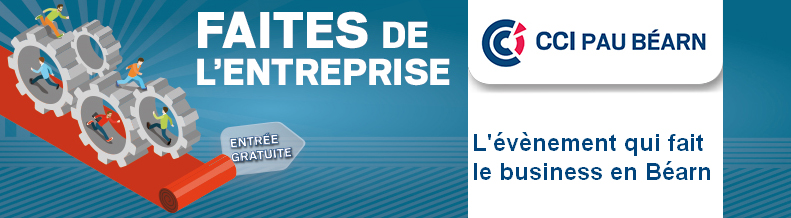 Faites de l'Entreprise, l'évènement qui fait le business en Béarn